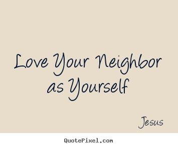 Love Your Neighbor via Quotepixel